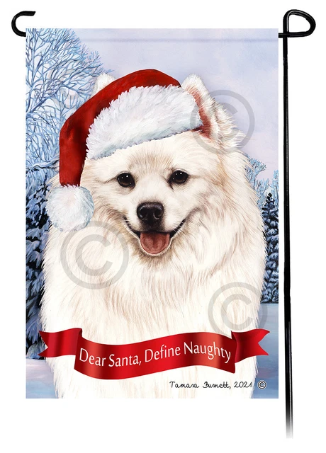 Dear Santa, Define Naughty Garden Flag - American Eskimo 004