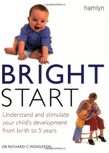 Bright Start: Understand and Stimulate Your Child's Development from Birth to 5