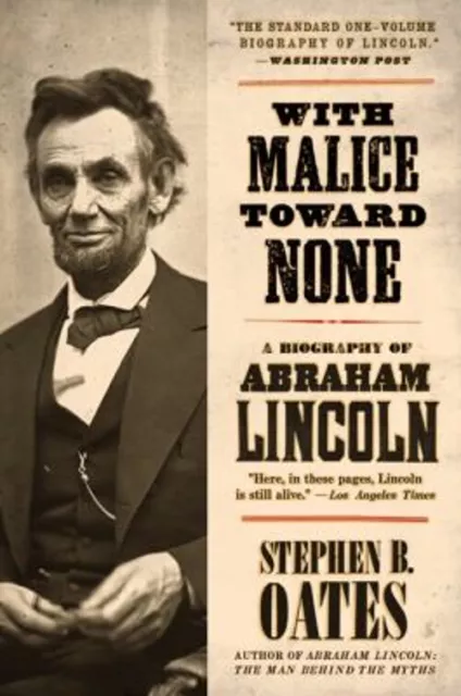 With Malice Toward None : A Biography of Abraham Lincoln Stephen