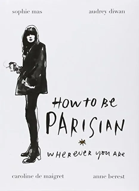 How To Be Parisian: Wherever You Are