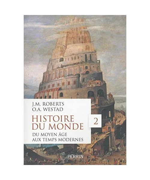 HISTOIRE DU MONDE 02: Du Moyen Age aux temps modernes, John Morris ...