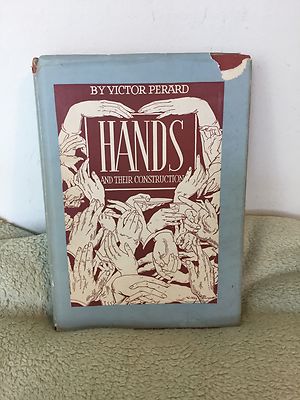 Hands And Their Construction by Victor Perard (1940) HCDJ