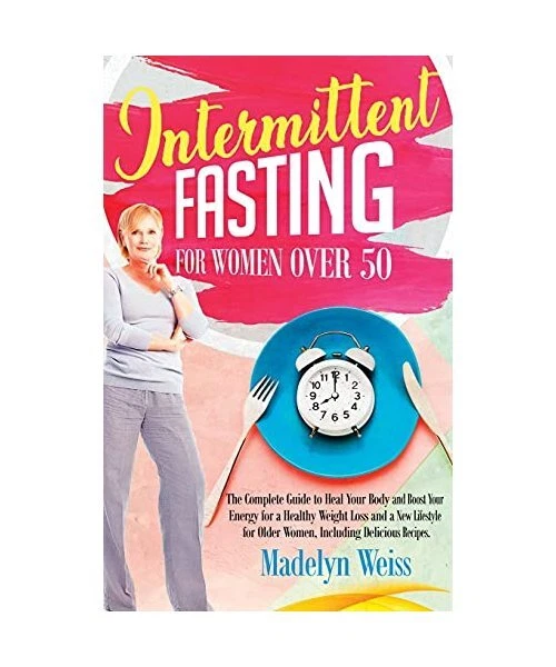 INTERMITTENT FASTING FOR Women Over 50 - The Complete Guide: Heal Your ...