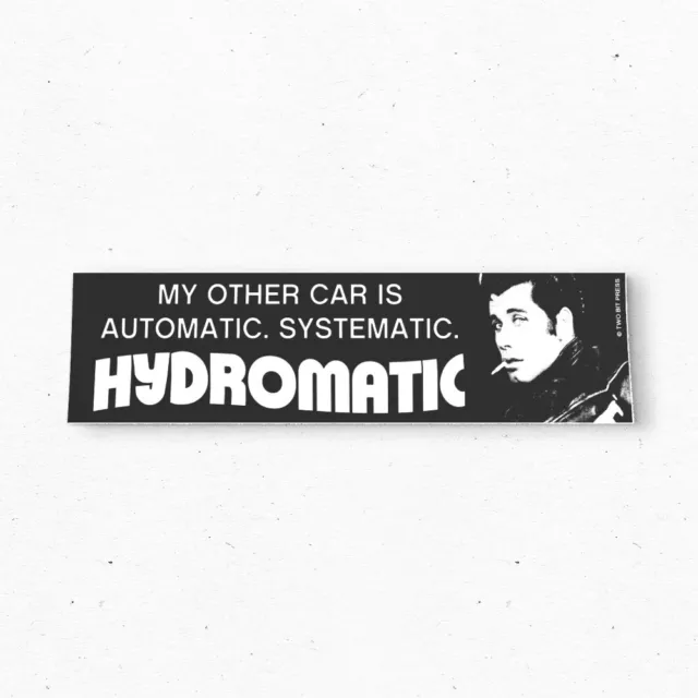 My other car is HYDROMATIC Bumper Sticker - GREASE Meme Vintage Style Decal 70s