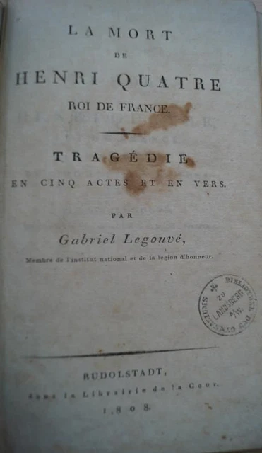The Death of Henri Quatre. Tragedy in Five Acts and Verses. Legouvé, Gabriel-Mar