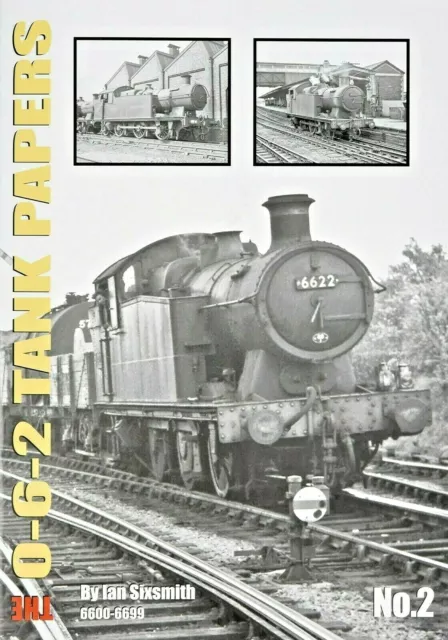 The 0-6-2 Tank Papers No.2 6600-6699 BOOK POST FREE RRP £12.95