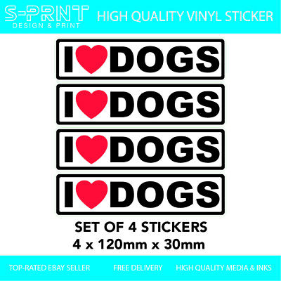 I Love Dogs sticker X 4 Car Van Truck Self Adhesive Vinyl bumper sticker S328