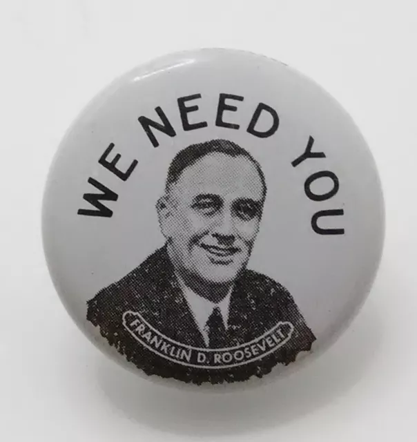 Vintage Presidential Campaign Button: Franklin Roosevelt - We Need You