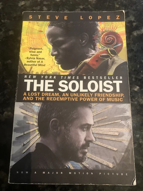 The Soloist: A Lost Dream, an Unlikely Friendship, and the Redemptive Power  of Music by Steve López