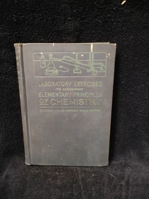 Laboratory Exercises To Accompany Elementary Principles Of Chemistry 1921