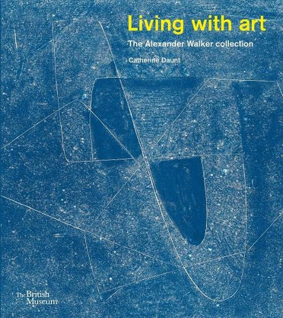 LIVING WITH ART The Alexander Walker collection par Catherine Daunt