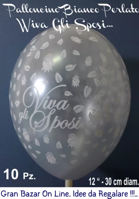 PALLONCINI VIVA GLI SPOSI Flor 10 Pz PERLATI DECORI in RILIEVO FESTA PARTY NOZZE