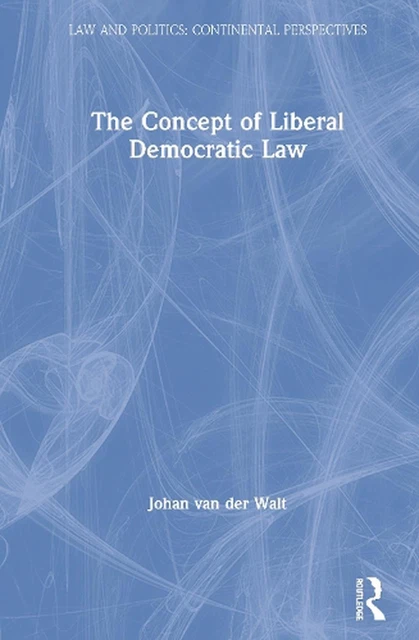 The Concept of Liberal Democratic Law by Johan van Der Walt (English) Paperback