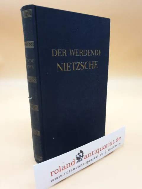Der werdende Nietzsche. Autobiographische Aufzeichnungen. Förster-Nietzsche, Eli