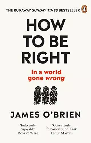 How To Be Right: … in a world gone w..., O'Brien, James