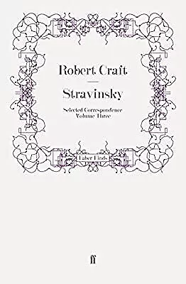 Stravinsky: Selected Correspondence Volume 3, Craft, Robert, Used; Very Good Boo