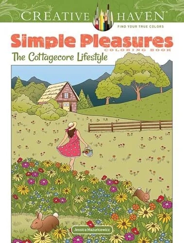 Creative Haven Simple Pleasures Coloring Book: The Cottagecore Lifestyle by Jes
