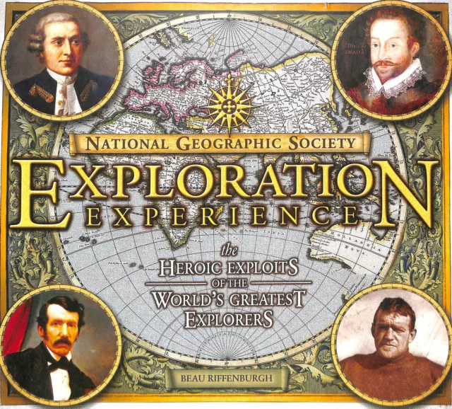 National Geographic Society Exploration Experience: The Heroic Exploits of the..