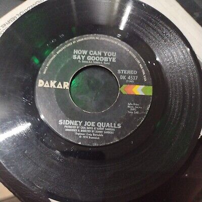 Sidney Joe Qualls - How Can You Say Goodbye / I Enjoy Loving you.DAKAR RECORDS