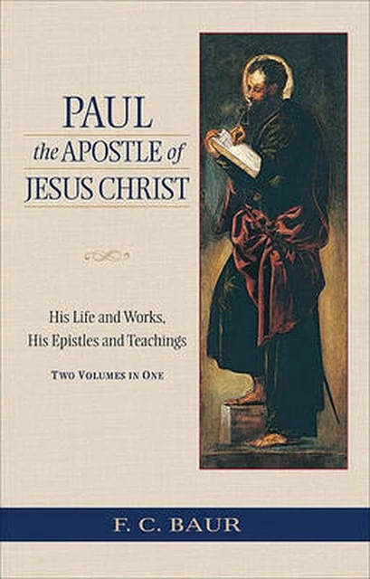 PAUL THE APOSTLE of Jesus Christ: His Life and Works, His Epistles and ...