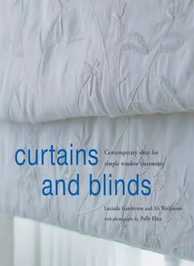 Curtains and Blinds: Contemporary Ideas for Simple Window Treatments,Lucinda Ga