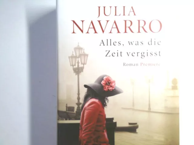 Alles, was die Zeit vergisst : Roman Julia Navarro. Aus dem Span. von K. Schatzh