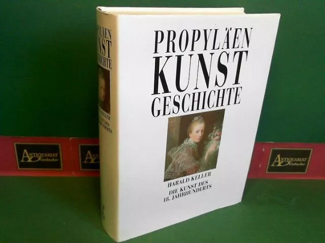 Die Kunst des 18.Jahrhunderts. (= Propyläen Kunstgeschichte, Band 10). Keller, H