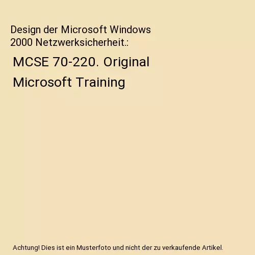 Design der Microsoft Windows 2000 Netzwerksicherheit.: MCSE 70-220. Original Mic