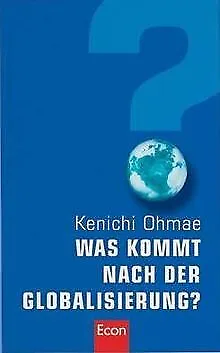 Was kommt nach der Globalisierung? von Ohmae, Kenichi | Buch | Zustand gut