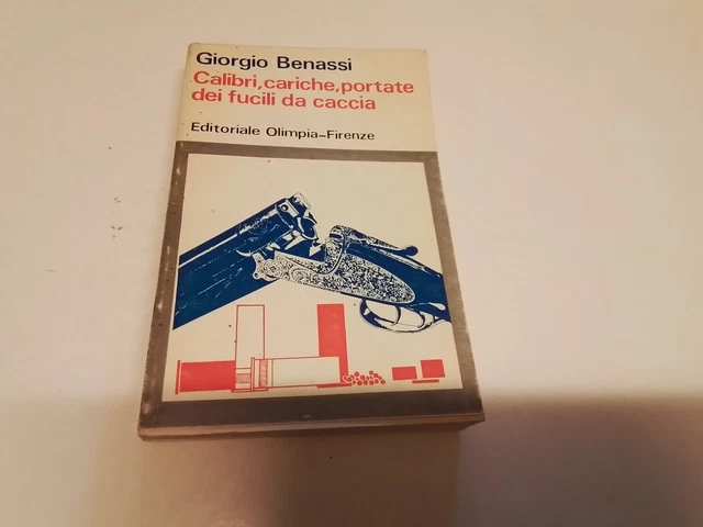 CALIBRI,CARICHE,PORTATE DEI FUCILI DA CACCIA, G. Benassi Ed. Olimpia 1969, 15n24