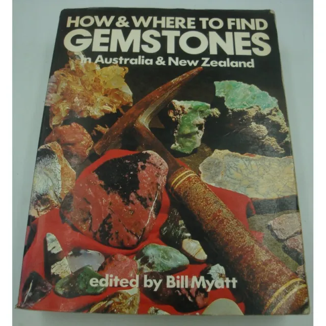 Bill Myatt - How & Where to find Gemstones in Australia & New Zealand 1978 Summi