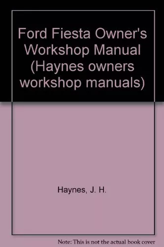 Ford Fiesta Owner's Workshop Manual (Haynes owners ... by Haynes, J. H. Hardback