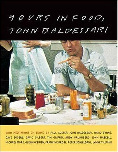 Yours in Food, John Baldessari: with meditations on eating by Paul Auster, David Yours in Food, John Baldessari: with meditations on eating by Paul Auster, David