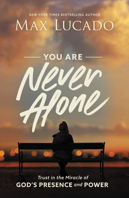 You Are Never Alone: Trust in the Miracle of God's... HARDCOVER – 2020 by Max...