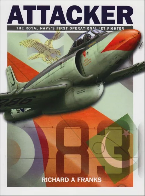 Attacker: The Royal Navy's First Operational Jet Fighter by Richard A. Franks...