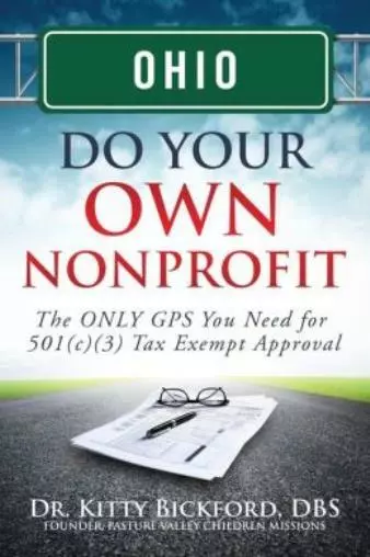 Ohio Do Your Own Nonprofit: The Only Gps You Need For 501C3 Tax Exempt Appr...