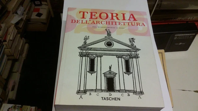 Teoria dell'Architettura dal Rinascimento a oggi - Taschen 2006, 11ag21 Teoria dell'Architettura dal Rinascimento a oggi - Taschen 2006, 11ag21