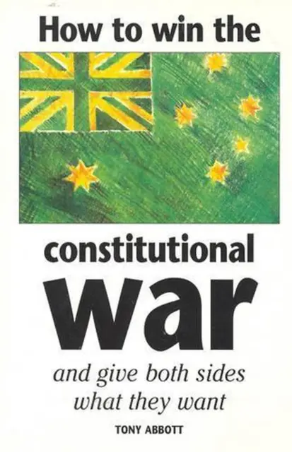 How to Win the Constitutional War by Tony Abbott (English) Paperback Book