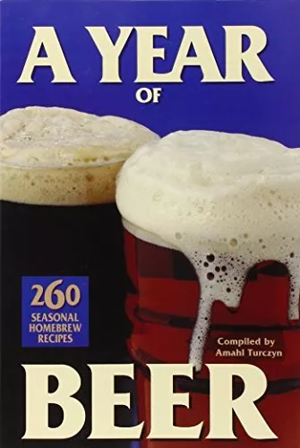 A Year of Beer: 260 Seasonal Homebrew Recipes-Turczyn, Amahl-paperback-093738153