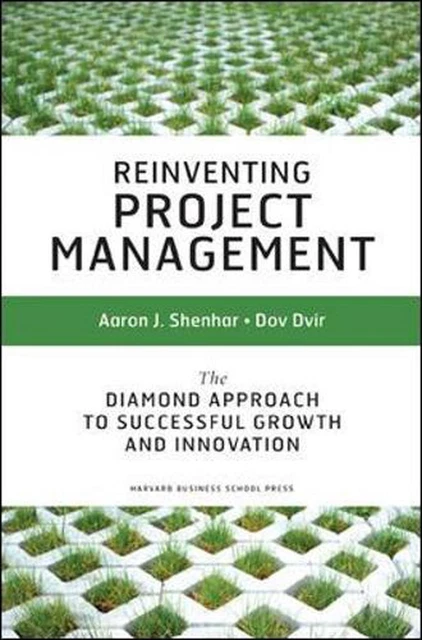 Reinventing Project Management: The Diamond Approach to Successful Growth and In