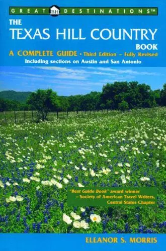 Great Destinations the Texas Hill Country Book: A Complete Guide Including...