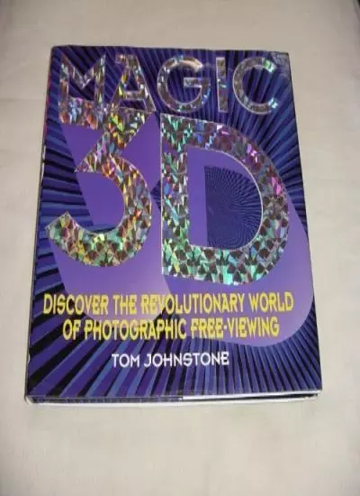 Magic 3D: Amazing World of Real Free-viewing By Tom Johnstone