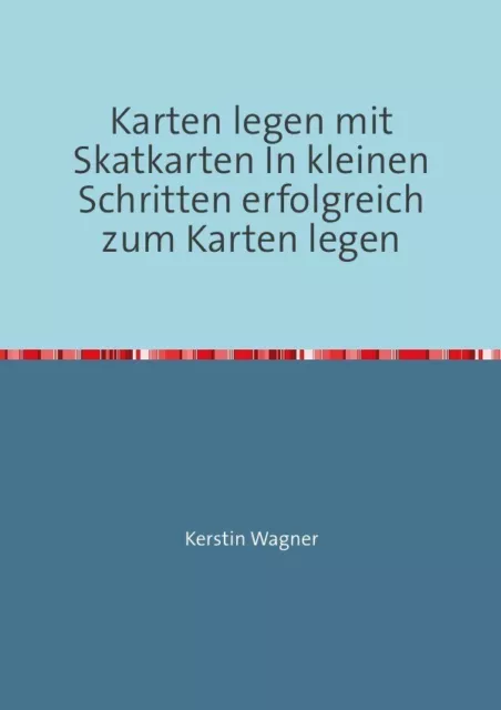 Kerstin Wagner | Karten legen mit Skatkarten In kleinen Schritten erfolgreich...