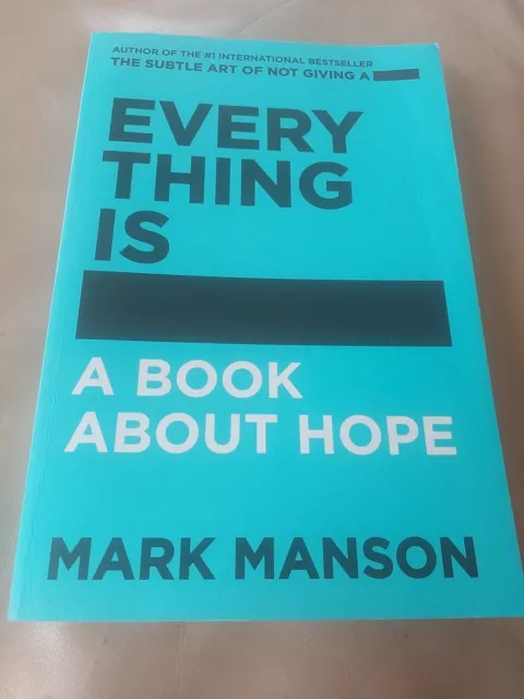 Everything Is F*cked ~ A Book About Hope ~ Mark Manson