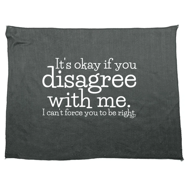 Its Okay If You Disagree With Me Cant - Divertente asciugamano sportivo per palestra novità
