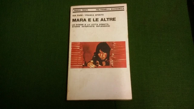 MARA E LE ALTRE. LE DONNE E LA LOTTA ARMATA. I. FARÉ, F. SPIRITO , 30mg21