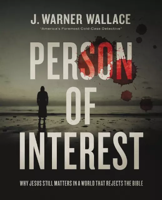 Person of Interest: Why Jesus Still Matters in a World that Rejects the Bible by