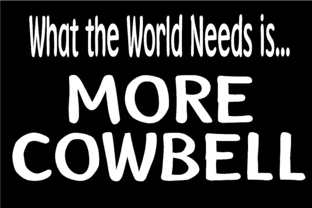 World Needs More Cowbell Decal SNL Skit funny car window vinyl sticker