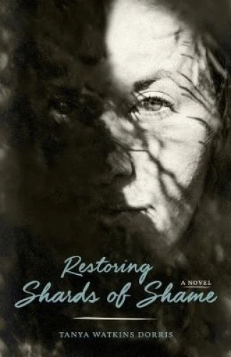 RESTORING SHARDS OF Shame by Tanya Watkins Dorris [Paperback] NEUF EUR ...