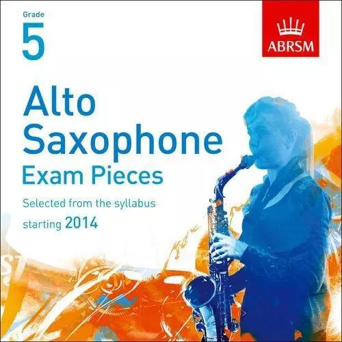 Alto Saxophone Exam Pieces 2014 CD, ABRSM Grade 5: Selected from the syllabus st